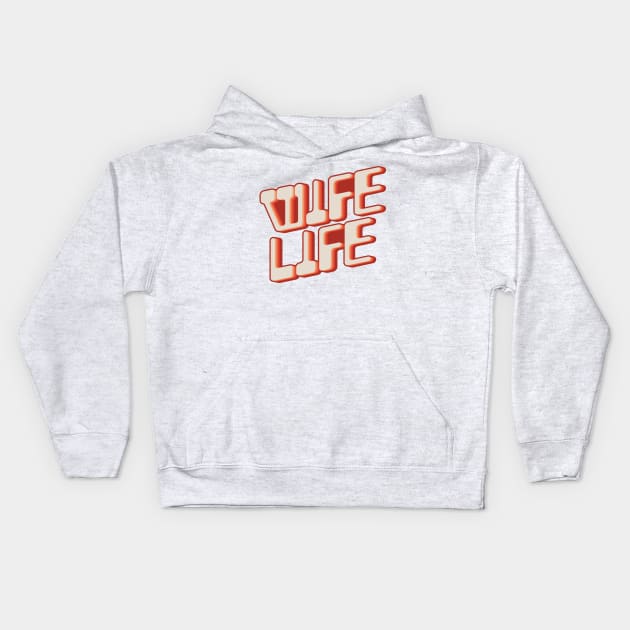 Wife Life Kids Hoodie by n23tees